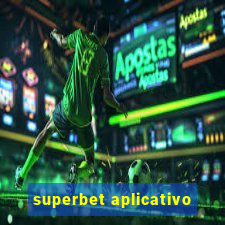 superbet aplicativo